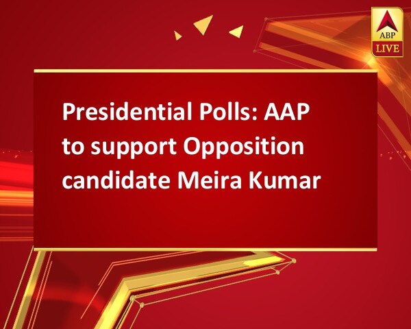 Presidential Polls: AAP to support Opposition candidate Meira Kumar