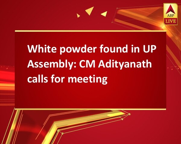 White powder found in UP Assembly: CM Adityanath calls for meeting
