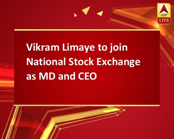 Vikram Limaye to join National Stock Exchange as MD and CEO
