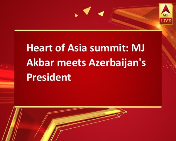 Heart of Asia summit: MJ Akbar meets Azerbaijan's President